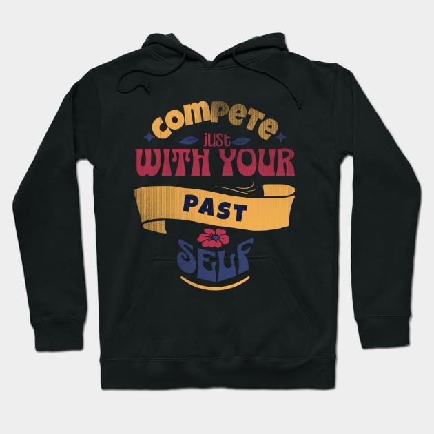Compete just with yourself - motivational quotes Hoodie by Sara-Design2